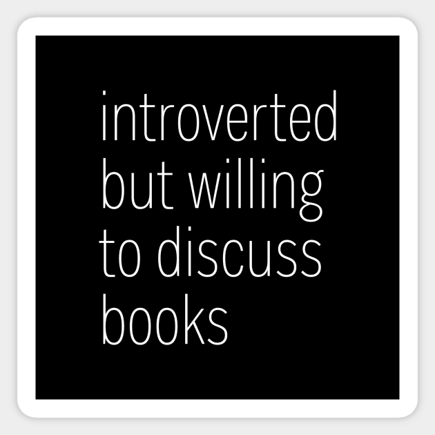 Introverted but Willing to Discuss Books Sticker by heroics